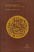 MUNDOS IMAGINALES: IBN AL-ARABI Y LA DIVERSIDAD DE LAS CREENCIAS di CHITTICK, WILLIAM C. 