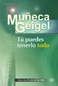 TU PUEDES TENERLO TODO di GEIGEL, MUECA 
