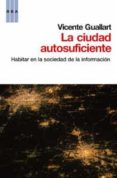 LA CIUDAD AUTOSUFICIENTE de GUALLART, VICENTE 