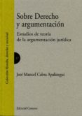 SOBRE DERECHO Y ARGUMENTACION: ESTUDIOS DE TEORIA DE LA ARGUMENTACION JURIDICA de CABRA APALATEGUI, JOSE MANUEL 