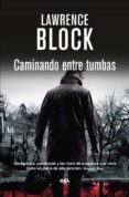 CAMINANDO ENTRE TUMBAS de BLOCK, LAWRENCE 