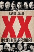 XX: UN SIGLO TEMPESTUOSO de LOZANO, ALVARO 