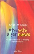ATRVETE A SER NUEVO di GRUN, ANSELM 