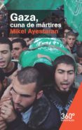 GAZA CUNA DE MARTIRES de AYESTARAN , MIKEL 