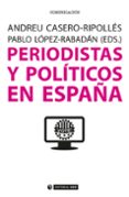 PERIODISTAS Y POLTICOS EN ESPAA de CASERO RIPOLLES, ANDREU 