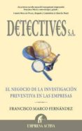 DETECTIVES S.A.: EL NEGOCIO DE LA INVESTIGACION PREVENTIVA EN LAS EMPRESAS de FERNANDEZ, FRANCISCO MARCO 
