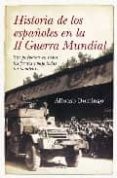 HISTORIA DE LOS ESPAOLES EN LA SEGUNDA GUERRA MUNDIAL de DOMINGO, ALFONSO 