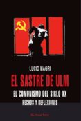 EL SASTRE DE ULM: EL COMUNISMO DEL SIGLO XX. HECHOS Y REFLEXIONES (EL VIEJO TOPO) de MAGRI, LUCIO 