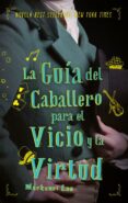 LA GUA DEL CABALLERO PARA EL VICIO Y LA VIRTUD di LEE, MACKENZIE 