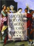 SEICENTO BOLOES Y SIGLO DE ORO ESPAOL di GARCIA CUETO, DAVID 