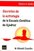 SECRETOS DE LA ESTRATEGIA DE LA ESCUELA SOVITICA DE AJEDREZ di SUETIN, A. 