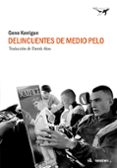 DELINCUENTES DE MEDIO PELO di KERRIGAN, GENE 