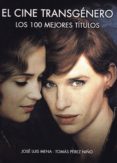 EL CINE TRANSGENERO: LOS 100 MEJORES TITULOS di MENA, JOSE LUIS 