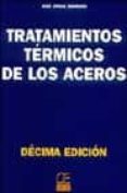 TRATAMIENTOS TERMICOS DE LOS ACEROS (10 ED.) de APRAIZ BARREIRO, JOSE 