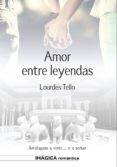 AMOR ENTRE LEYENDAS di TELLO, LOURDES 