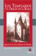 LOS TEMPLARIOS Y EL ORIGEN DE LA BANCA di TORRE MUOZ, IGNACIO DE LA 
