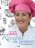 555 RECETAS DE POSTRES di ARGUIANO, EVA 