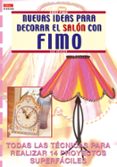 NUEVAS IDEAS PARA DECORAR EL SALON CON FIMO: TODAS LAS TECNICAS P ARA REALIZAR 14 PROYECTOS SUPERFICIALES di HEASER, SUE 
