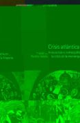 CRISIS ATLANTICA: AUTONOMIA E INDEPENDENCIA EN LA CRISIS DE LA MO NARQUIA HISPANA di PORTILLO VALDES, JOSE MARIA 