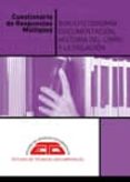 CUESTIONARIOS DE RESPUESTAS MULTIPLES DE BIBLIOTECONOMIA, DOCUMEN TACION, HISTORIA DEL LIBRO Y LEGISLACION (2 ED) di VV.AA. 