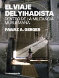 EL VIAJE DEL YIHADISTA: DENTRO DE LA MILITANCIA MUSULMANA di GERGES, FAWAZ A. 