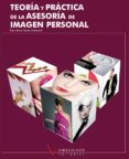 TEORIA Y PRACTICA DE LA ASESORIA DE IMAGEN PERSONAL (CICLOS FORMA TIVOS DE GRADO SUPERIOR) de GARCIA DOMENECH, ROSA MARIA 