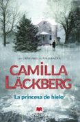 LA PRINCESA DE HIELO di LACKBERG, CAMILLA 