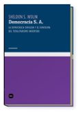 DEMOCRACIA , S. A. DEMOCRACIA DIRIGIDA Y EL FANTASMA DEL TOTALITA RISMO INVERTIDO di WOLIN, SHELDON S. 