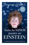 TODOS LOS NIOS PUEDEN SER EINSTEIN: UN METODO EFICAZ PARA MOTIVA R LA INTELIGENCIA (2 ED.) de ALBERCA DE CASTRO, FERNANDO