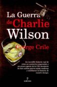 LA GUERRA DE CHARLIE WILSON di CRILE, GEORGE 