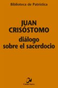 DIALOGO SOBRE EL SACERDOCIO de JUAN CRISOSTOMO, SANTO 