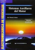 SISTEMAS AUXILIARES DEL MOTOR: ELECTROMECANICA DE VEHICULOS (3 E D.) de ALONSO, JOSE MANUEL 
