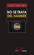 NO SE TRATA DEL HAMBRE (PREMIO TIFLOS DE CUENTO 2019) di SANCHEZ, JOSUE 