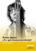 KEVIN AYERS: POR QUE ESTAMOS DURMIENDO? de MANZANO, ALBERTO 