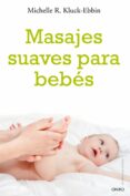 MASAJES SUAVES PARA BEBES di KLUCK-EBBIN, MICHELLE R. 