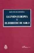 LA UNION EUROPEA Y EL DERECHO DE ASILO di TRUJILLO HERRERA, RAUL 
