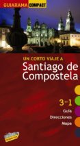 UN CORTO VIAJE A SANTIAGO DE COMPOSTELA 2010 (GUIARAMA COMPACT) de MURADO LOPEZ, MIGUEL ANXO 