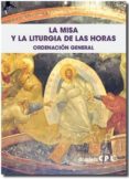 LA MISA Y LA LITURGIA DE LAS HORAS di VV.AA