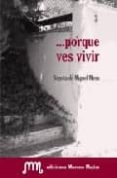 PORQUE VES VIVIR de MIGUEL MENA, BEGOA DE 