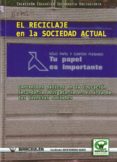 EL RECICLAJE EN LA SOCIEDAD ACTUAL: CONTENIDOS BASICOS EN LA EDUC ACION SECUNDARIA OBLIGATORIA EN EL AREA DE LAS CIENCIAS SOCIALES de ROSENDO RAMOS, DAVID 