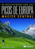 50 EXCURSIONES POR LOS PICOS DE EUROPA. MACIZO CENTRAL di RODRIGUEZ CUBILLAS, ISIDORO 