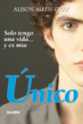 UNICO: SOLO TENGO UNA VIDA    Y ES MIA de ALLEN-GRAY, ALISON 