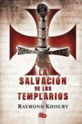 LA SALVACION DE LOS TEMPLARIOS de KHOURY, RAYMOND 