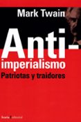 ANTI-IMPERIALISMO: PATRIOTAS Y TRAIDORES de TWAIN, MARK 