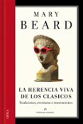 LA HERENCIA VIVA DE LOS CLASICOS de BEARD, MARY 