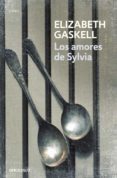 LOS AMORES DE SYLVIA de GASKELL, ELIZABETH 