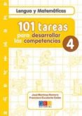 101 TAREAS PARA DESARROLLAR LAS COMPETENCIAS 4: LENGUA Y MATEMATI CAS de MARTINEZ ROMERO, JOSE 