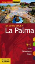 UN CORTO VIAJE A LA PALMA 2012 (GUIARAMA COMPACT): 3 EN 1 GUIA, D IRECCIONES, MAPA de MARTINEZ I EDO, XAVIER 