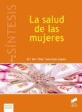 LA SALUD DE LAS MUJERES de SANCHEZ LOPEZ, MARIA DEL PILAR 