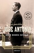 LA PASION DE JOSE ANTONIO di ZAVALA CHICHARRO, JOSE MARIA 